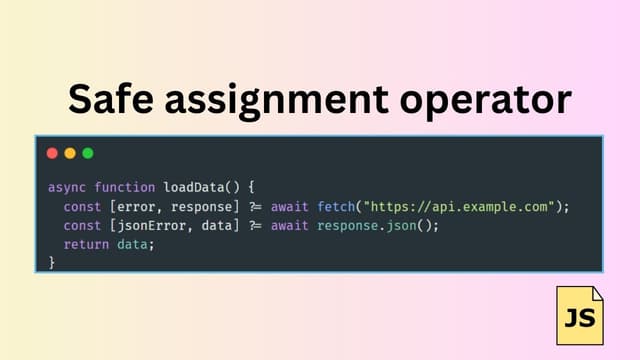 Cover image for The Safe Assignment Operator: A Simpler Way to Handle Errors in JavaScript