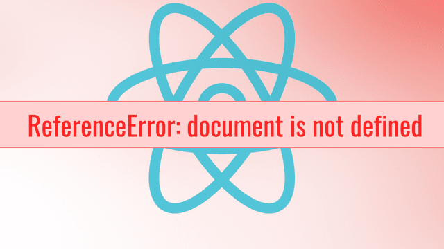 Cover image for Fixing React/Next.js Build Error: "Document is not defined"